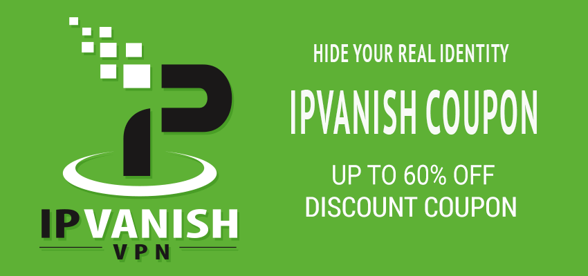 IPVanish Coupon - Up to 60% off Discount Coupon